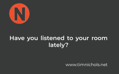 Have you listened to your room lately?