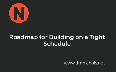 Roadmap for building on a tight schedule