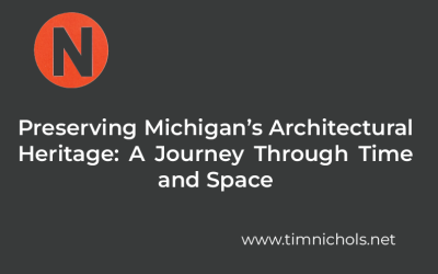 Preserving Michigan’s Architectural Heritage: A Journey through Time and Space